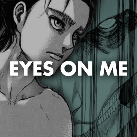 Eyes On Me (Eren Jaeger Rap) ft. McGwire | Boomplay Music