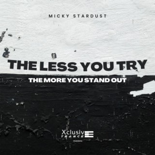 The Less You Try The More You Stand Out