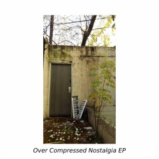 Over Compressed Nostalgia EP