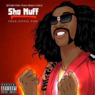 Sho Nuff (feat. Young Boss & Loco)