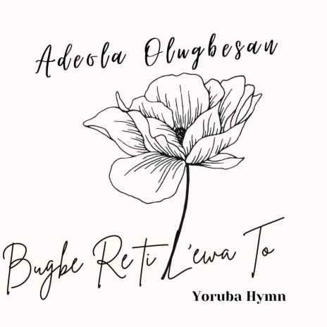 Bugbe Re Ti L'ewa to (Yoruba Hymn) | Boomplay Music