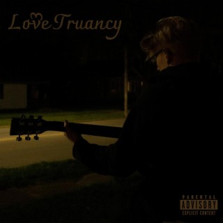 Love Truancy lyrics | Boomplay Music