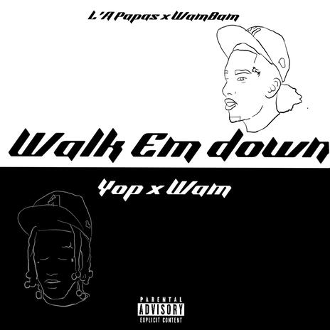 Walk Em Down ft. WamBam | Boomplay Music