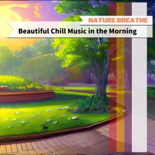 Beautiful Chill Music in the Morning