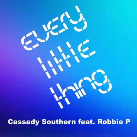 Every little thing ft. Robbie P