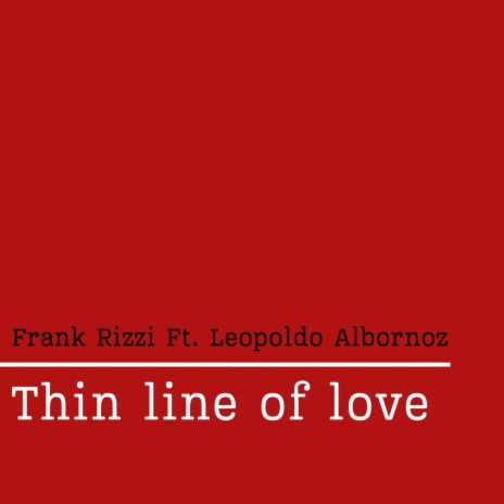 Thin line of love ft. Leopoldo Albornoz | Boomplay Music