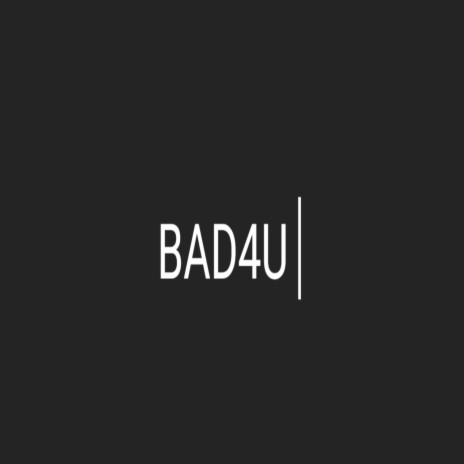 Bad4U | Boomplay Music