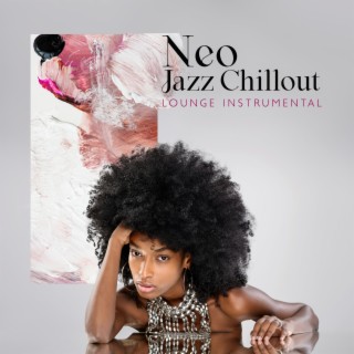 Neo Jazz Chillout: Lounge Instrumental Chill Hop Disco Beats 2022