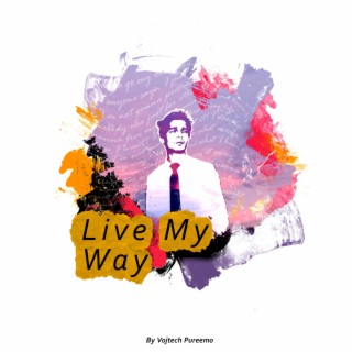 Live My Way lyrics | Boomplay Music