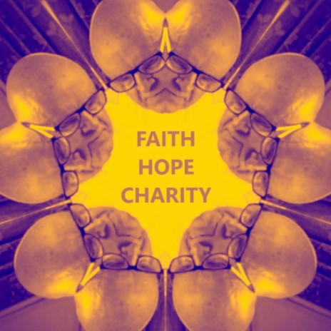Faith Hope Charity | Boomplay Music