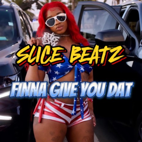 finna give you dat | Boomplay Music