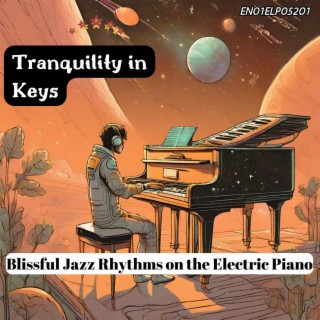 Tranquility in Keys: Blissful Jazz Rhythms on the Electric Piano