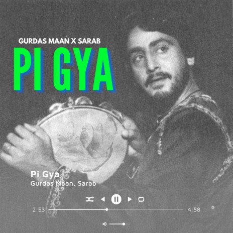 Pi Gya ft. Gurdas Maan | Boomplay Music