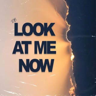 Look at me now