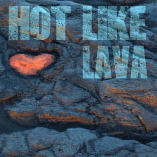 Hot Like Lava