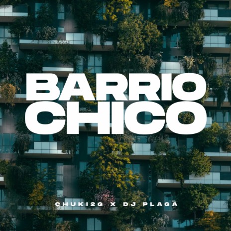 Barrio Chico ft. Chuki 2g | Boomplay Music