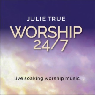 Worship 24 / 7 (Live Soaking Worship Music)