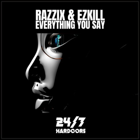 Everything You Say ft. Ezkill | Boomplay Music