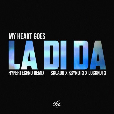 My Heart Goes (La Di Da) (Hypertechno Remix) ft. K3YN0T3 & L0CKN0T3 | Boomplay Music