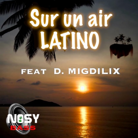 Sur un air latino (Nosy Bass) ft. D. MigdiliX