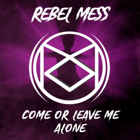 Come or Leave Me Alone | Boomplay Music