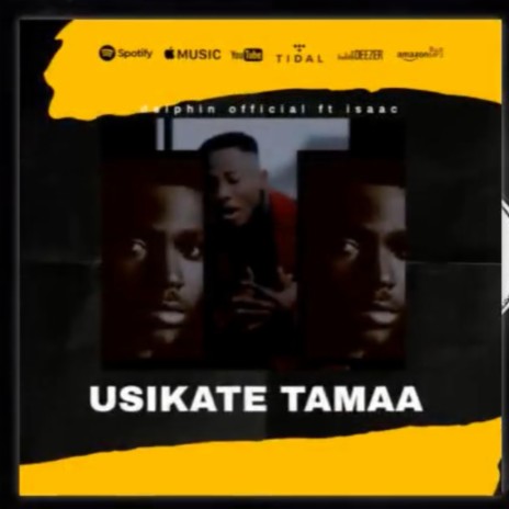 USIKATE TAMAA ft. Isaac the genius | Boomplay Music