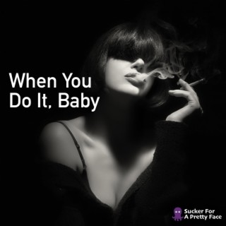 When You Do It, Baby lyrics | Boomplay Music