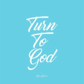 Turn to God