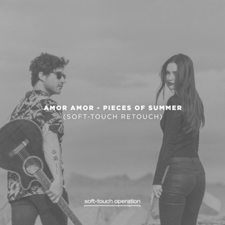 Pieces Of Summer (Soft-Touch Retouch) ft. Amor Amor | Boomplay Music