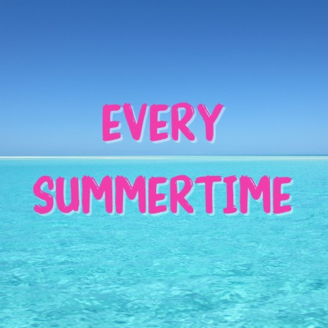 Every Summertime | Boomplay Music