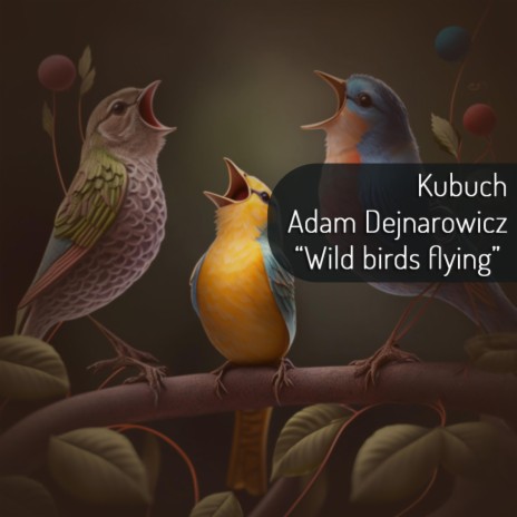 Wild birds flying ft. Adam Dejnarowicz | Boomplay Music