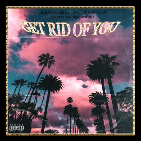 GET RID OF YOU ft. J Mel | Boomplay Music