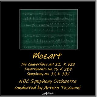 Mozart: Die Zauberflöte Act II, K. 620 - Divertimento NO. 15, K. 287 - Symphony NO. 35, K. 385 (Live)