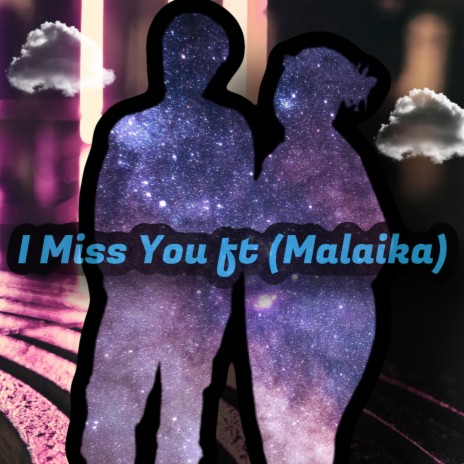 I Miss You (remix) ft. Malaika Hailey | Boomplay Music