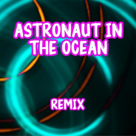 Astronaut in the Ocean (Remix) | Boomplay Music