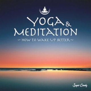 Yoga & Meditation 〜How to Wake Up Better〜
