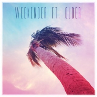 Weekender 2.0 ft. Older lyrics | Boomplay Music