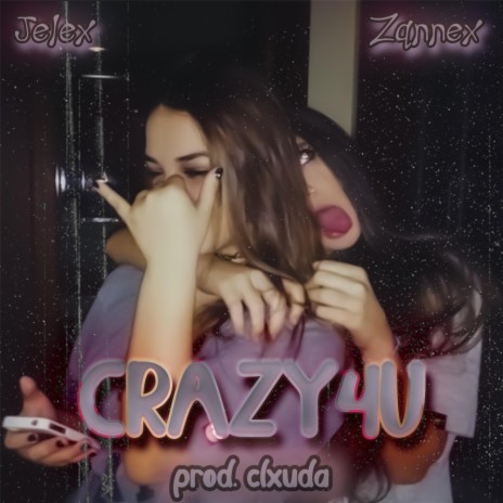 CRAZY4U ft. Zqnnex | Boomplay Music