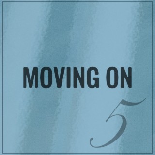 Moving on 5