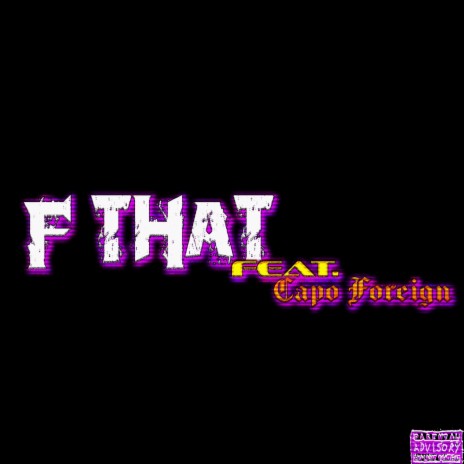 F THAT ft. Capo Foreign