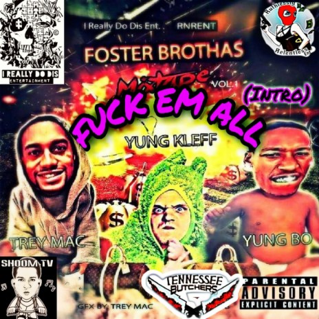 Fuck Em All (Intro) [feat. Foster Brothas, Trey Mac & Yung Bo] | Boomplay Music