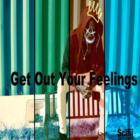 Get out Your Feelings | Boomplay Music
