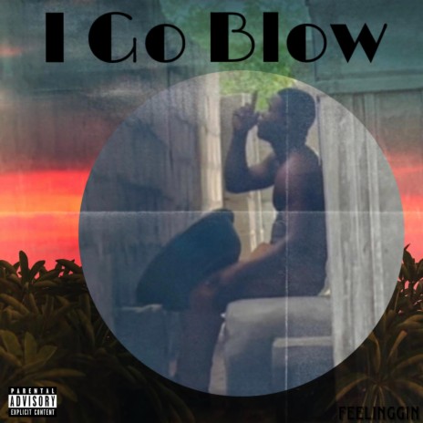 I Go Blow | Boomplay Music