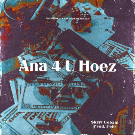 Ana 4 U Hoez ft. Feio & backseatclikk