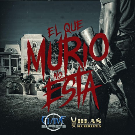 El Que Murio No Esta ft. Blas Murrieta | Boomplay Music