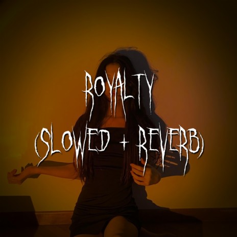 royalty (Slowed + reverb) ft. brown eyed girl
