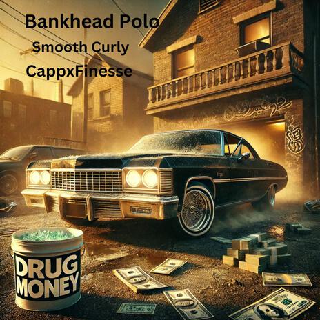 Drug Money ft. CappXFinesse & Smooth Curly | Boomplay Music