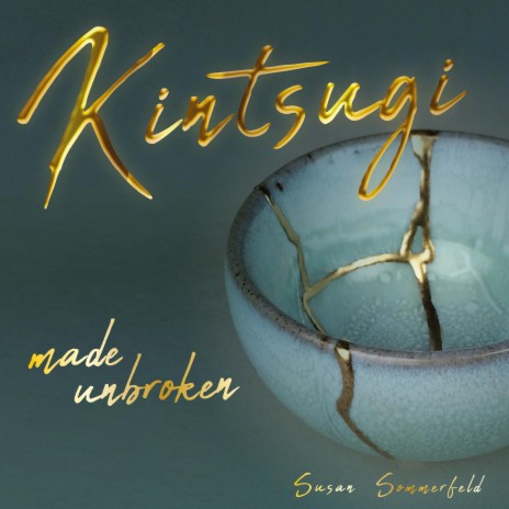 Kintsugi (Made Unbroken)