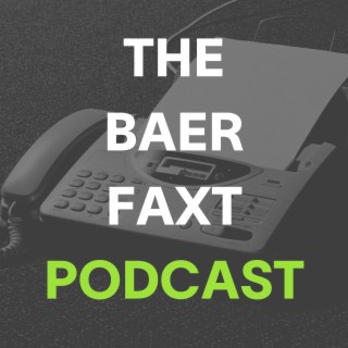 The Baer Faxt Podcast