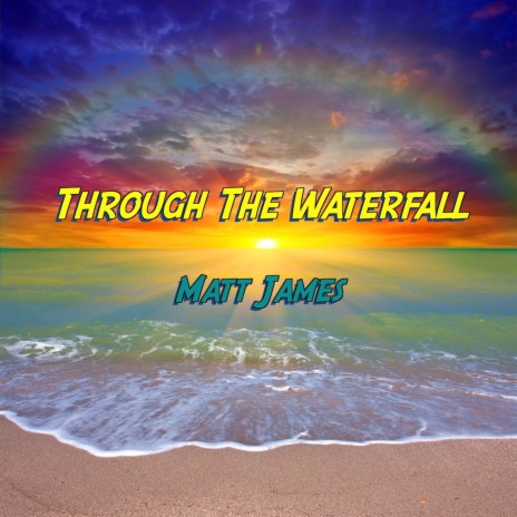 Through the Waterfall | Boomplay Music